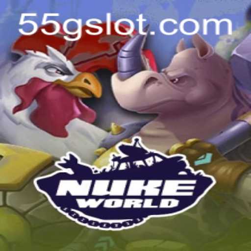 Exploring the Exciting World of NukeWorld: A Dive into the 55G Challenge